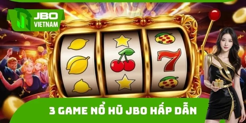 3 game nổ hũ JBO hấp dẫn