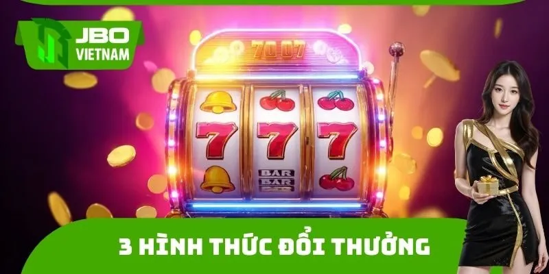 3 hình thức đổi thưởng