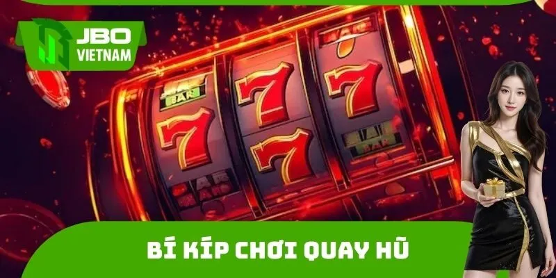 Bí kíp chơi quay hũ