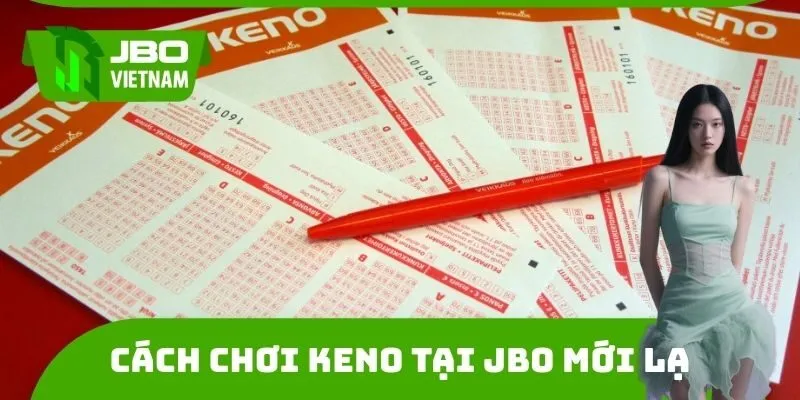 Cách chơi Keno tại JBO mới lạ
