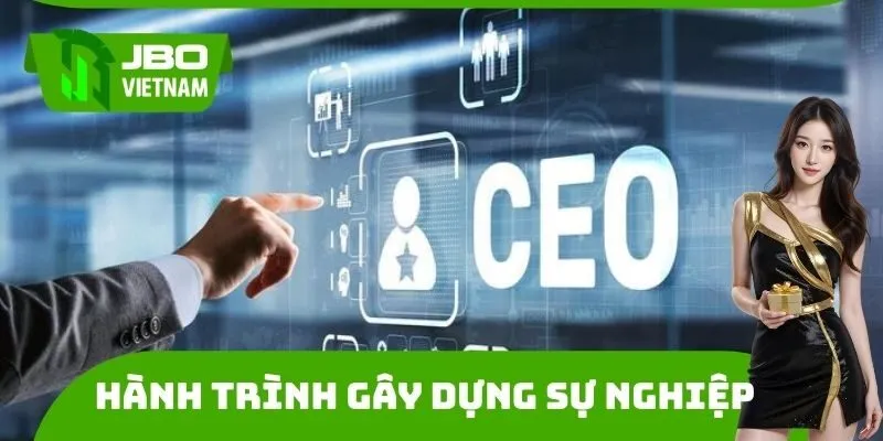 Hành trình gây dựng sự nghiệp của CEO JBO với đơn vị