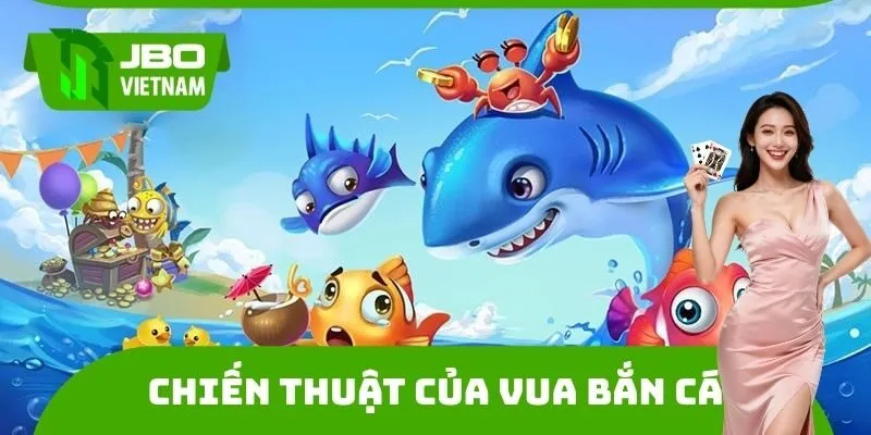 Chiến thuật của Vua bắn cá tại JBO
