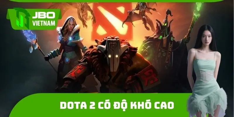 Dota 2 có độ khó cao