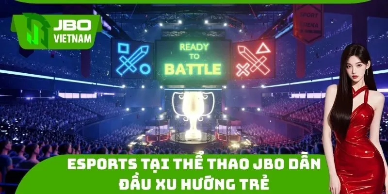 eSports tại thể thao JBO dẫn đầu xu hướng trẻ