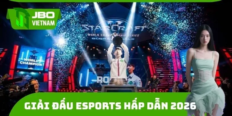 Các giải đấu Esports hấp dẫn 2026