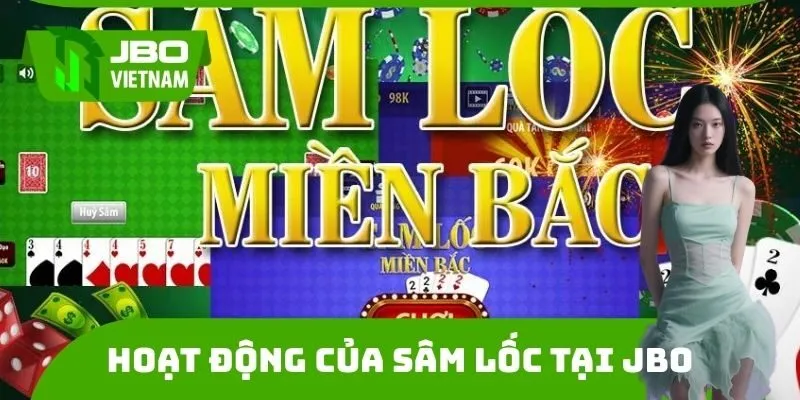 Hoạt động của Sâm lốc tại JBO