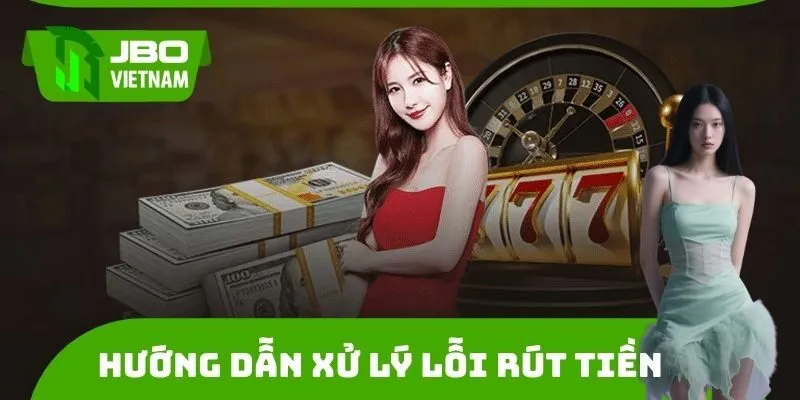 Hướng dẫn xử lý lỗi khi rút tiền