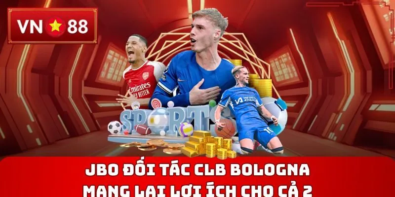 JBO đối tác CLB Bologna mang lại lợi ích cho cả 2