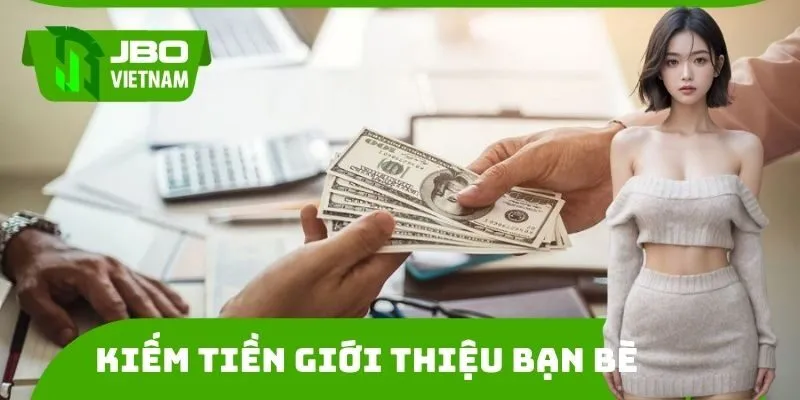 Kiếm Tiền Giới Thiệu Bạn Bè