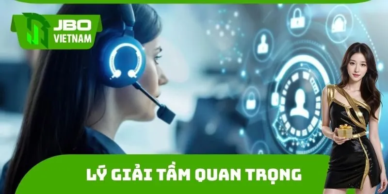 Lý giải tầm quan trọng của việc liên hệ JBO 