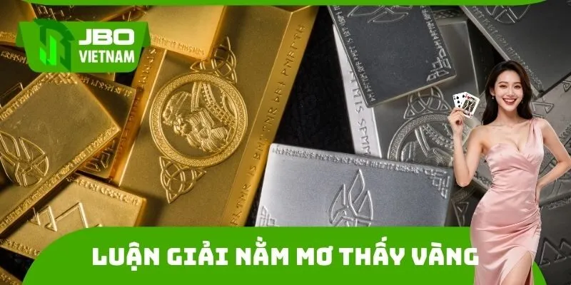 Luận giải Nằm mơ thấy vàng đánh đề con gì