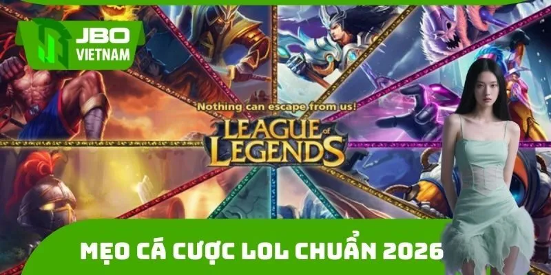 Mẹo cá cược LOL chuẩn 2026