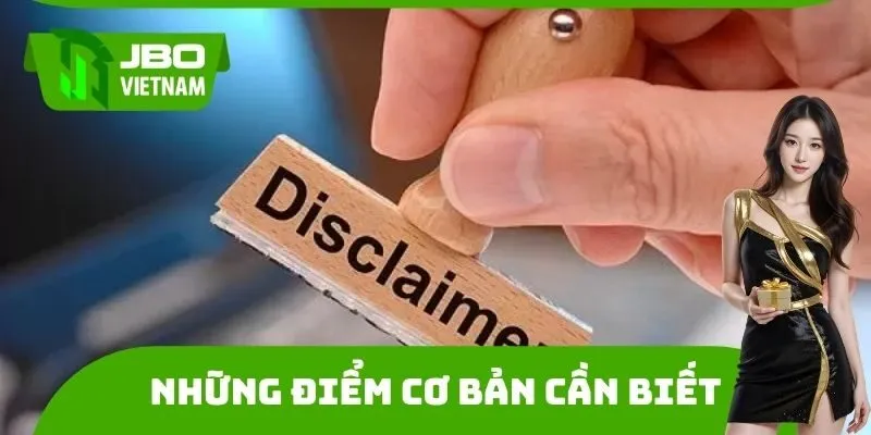 Những điểm cơ bản cần biết về nội quy miễn trừ trách nhiệm
