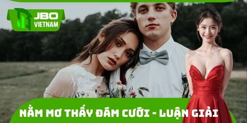 Ý nghĩa nằm mơ thấy đám cưới chi tiết từng tình huống