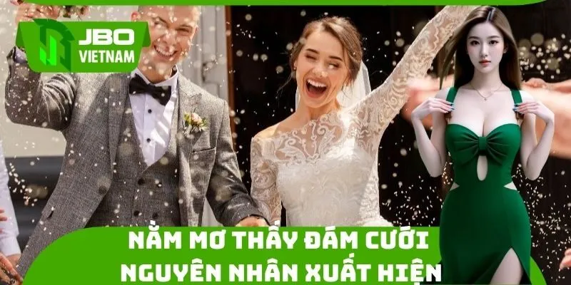 Giải mã nguyên nhân xuất hiện giấc mơ đám cưới