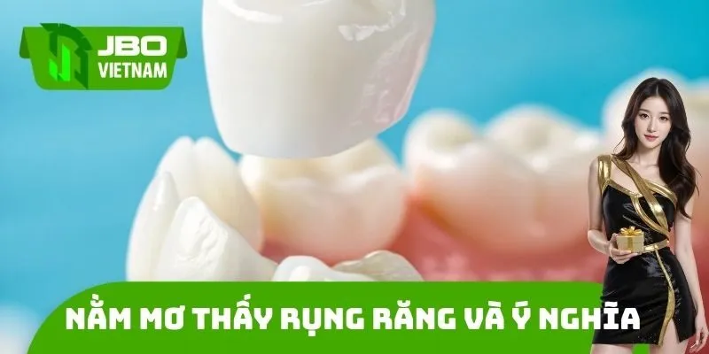 Nằm mơ thấy rụng răng và ý nghĩa cụ thể
