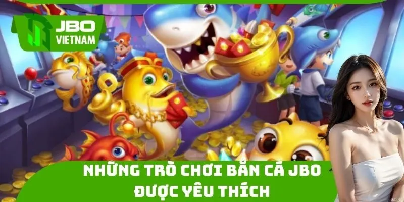Những trò chơi bắn cá JBO được yêu thích