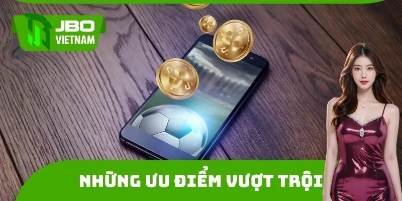 Những ưu điểm vượt trội