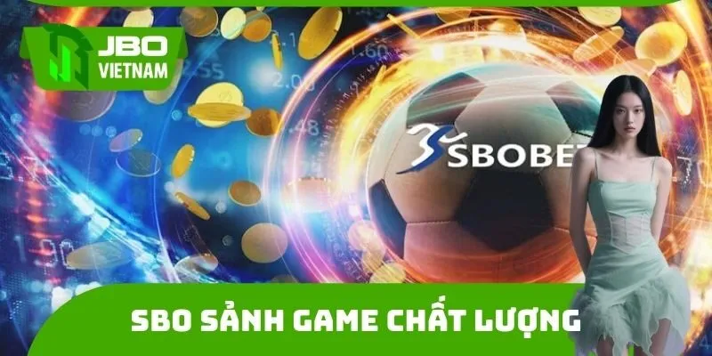 SBO sảnh game chất lượng
