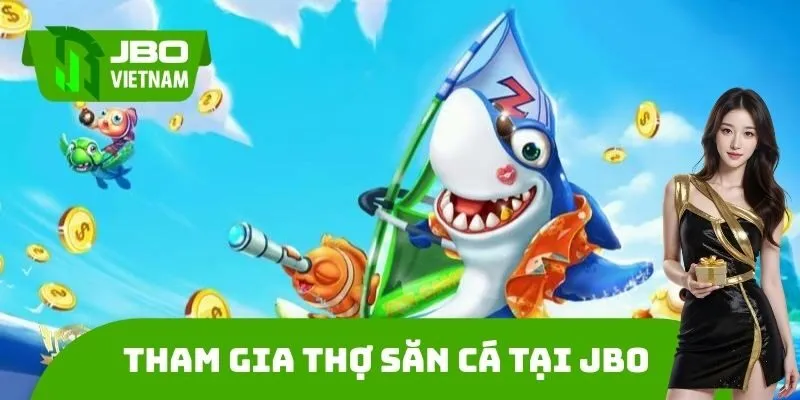 Tham gia Thợ săn cá tại JBO