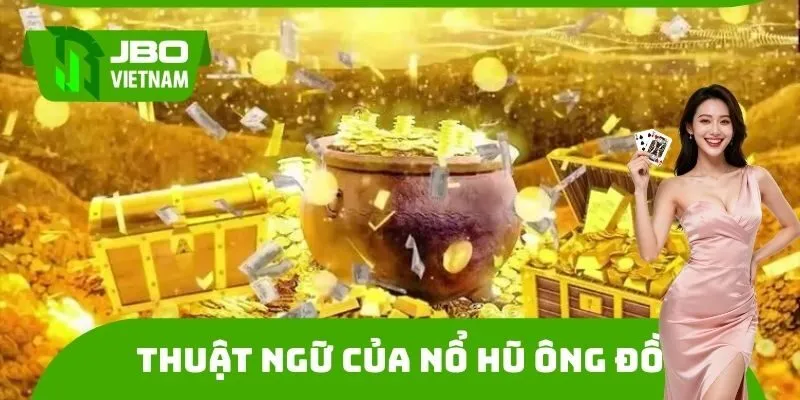 Thuật ngữ của Nổ hũ Ông Đồ tại JBO