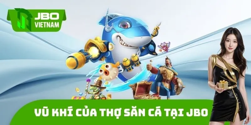 Tính năng vũ khí của Thợ săn cá tại JBO