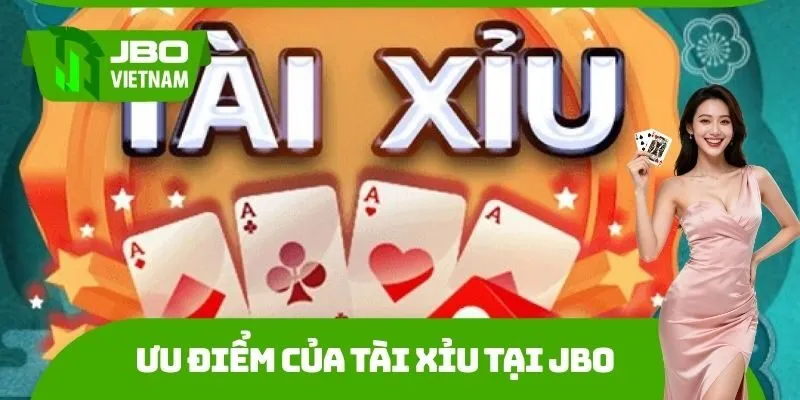 Ưu điểm của Tài xỉu tại JBO