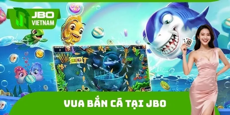 Vua Bắn Cá Tại JBO